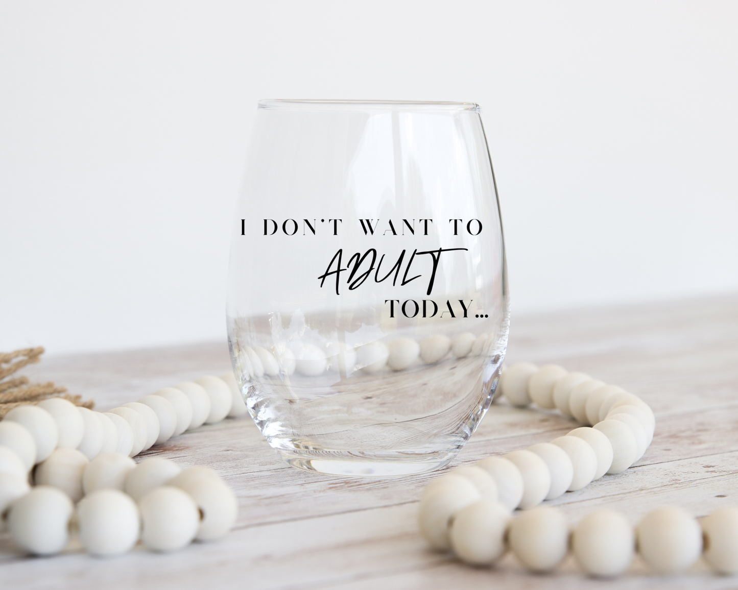 I don’t want to adult today! Stemless Wine Glass, 11.75oz